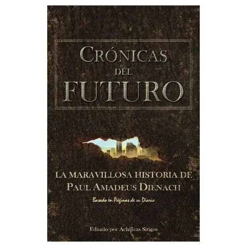 Lightning source inc Crónicas del futuro: la maravillosa historia de paul amadeus dienach