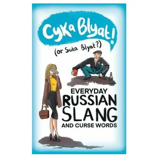 Lightning source inc Cyka blyat! (or suka blyat?): everyday russian slang and curse words