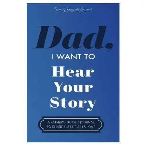 Lightning source inc Dad, i want to hear your story: a father's guided journal to share his life & his love