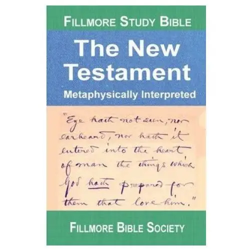 Lightning source inc Fillmore study bible new testament: metaphysically interpreted