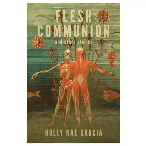 Flesh Communion and Other Stories
