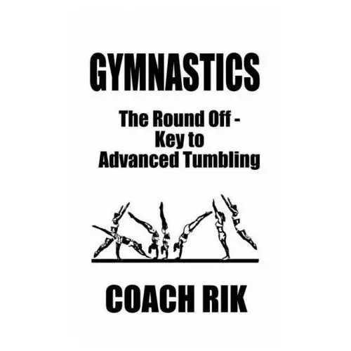 Lightning source inc Gymnastics: the round off - key to advanced tumbling