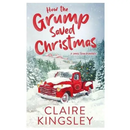 How the Grump Saved Christmas: A Small Town Romance
