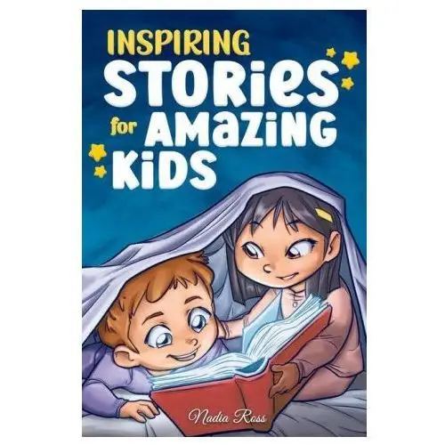Inspiring stories for amazing kids: a motivational book full of magic and adventures about courage, self-confidence and the importance of believing in Lightning source inc
