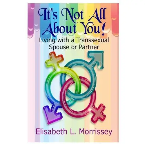 Lightning source inc It's not all about you: living with a transsexual spouse or partner