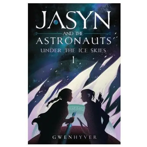 Lightning source inc Jasyn and the astronauts: under the ice skies