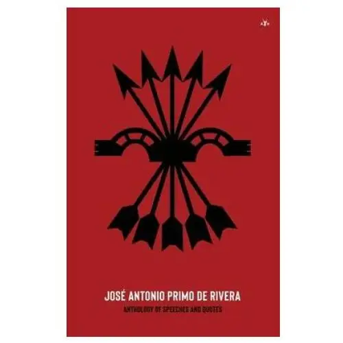 José Antonio Primo de Rivera, Anthology of Speeches and Quotes