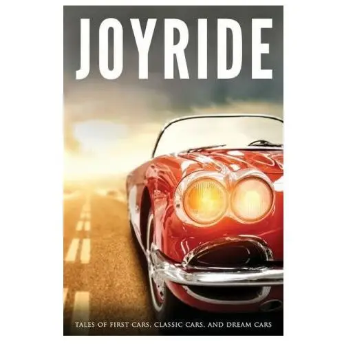 Joyride: tales of first cars, classic cars, and dream cars Lightning source inc