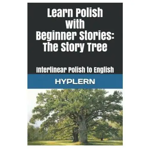 Lightning source inc Learn polish with beginner stories - the story tree: interlinear polish to english