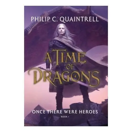 Once there were heroes: (a time of dragons: book 1) Lightning source inc