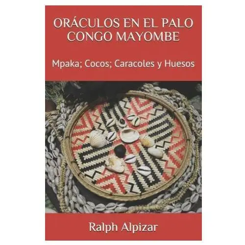 Oráculos En El Palo Congo Mayombe: Mpaka; Cocos; Caracoles y Huesos