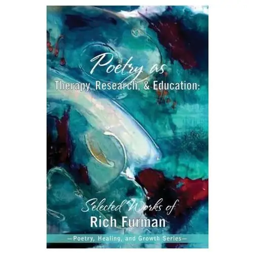 Lightning source inc Poetry as therapy, research, and education: selected works of rich furman