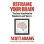 Reframe your brain: the user interface for happiness and success Lightning source inc Sklep on-line
