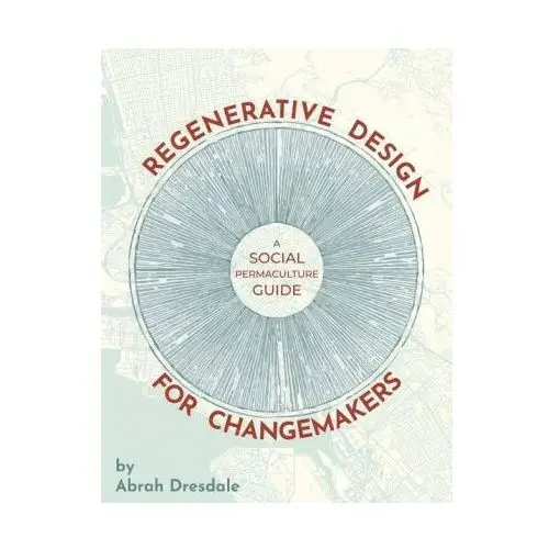 Lightning source inc Regenerative design for changemakers: a social permaculture guide
