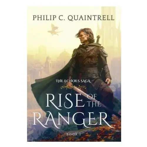 Rise of the ranger: (the echoes saga: book 1) Lightning source inc