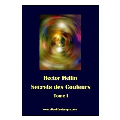 Lightning source inc Secrets des couleurs - tome 1: des métaux, des pierres, des fleurs, des parfums