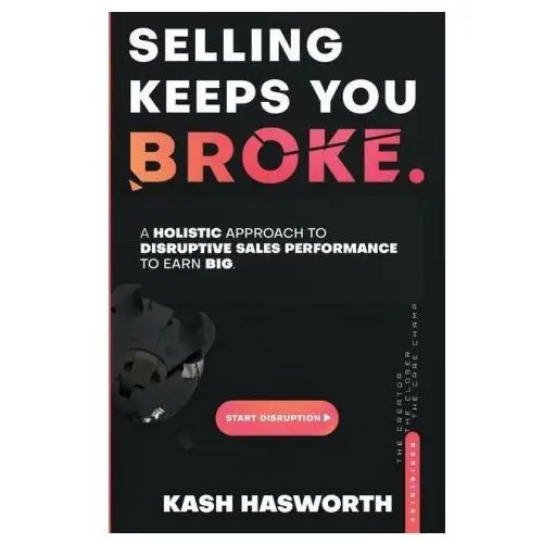 Lightning source inc Selling keeps you broke: a holistic approach to disruptive sales performance to earn big