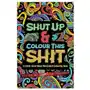 Lightning source inc Shut up & colour this shit: a travel-size swear word adult colouring book Sklep on-line