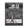 The ar-15 assembly guide: how to build and service the ar-15 rifle Lightning source inc Sklep on-line