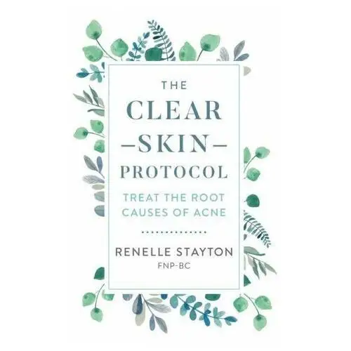 The Clear Skin Protocol: Treat the Root Causes of Acne