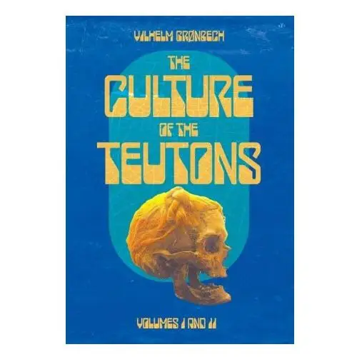 The Culture of the Teutons: Collected Edition