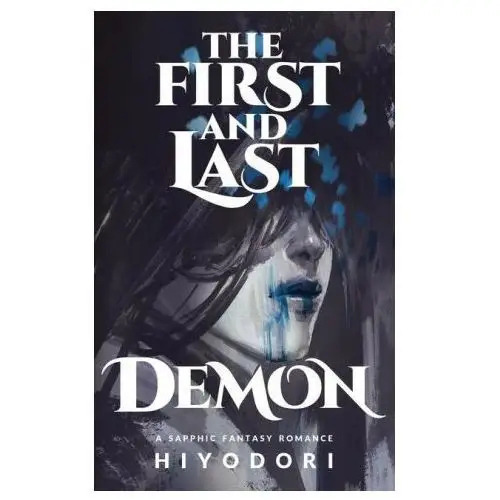 The first and last demon: a sapphic fantasy romance Lightning source inc