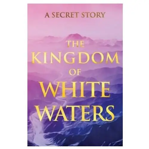 The Kingdom of White Waters: A Secret Story
