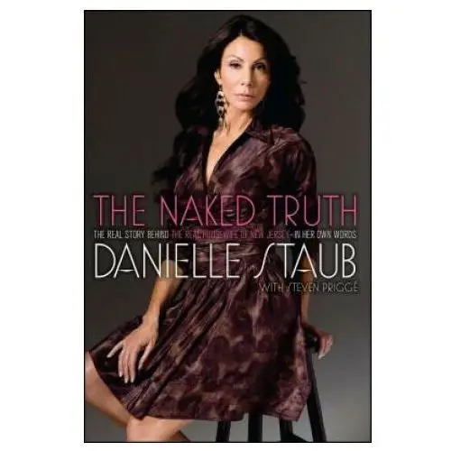 The naked truth: the real story behind the real housewife of new jersey-in her own words Lightning source inc