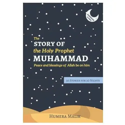 The story of the holy prophet muhammad: ramadan classics: 30 stories for 30 nights Lightning source inc