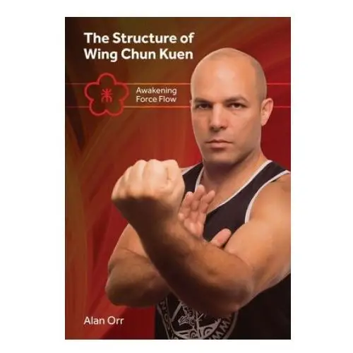 The Structure of Wing Chun (color): Awakening Force Flow