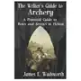 The Writer's Guide to Archery: A Practical Guide to Bows and Arrows in Fiction Sklep on-line