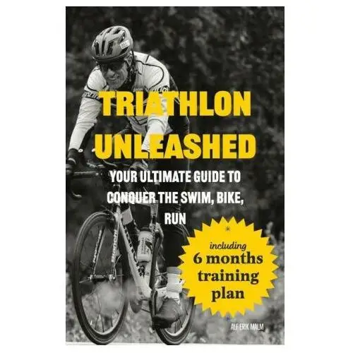 Triathlon Unleashed: Your Ultimate Guide to Conquer the Swim, Bike, Run