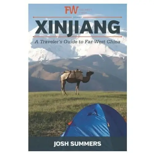 Xinjiang: A Traveler's Guide to Far West China