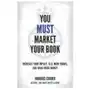 You Must Market Your Book: Increase Your Impact, Sell More Books, and Make More Money Sklep on-line