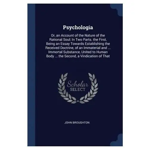 Psychologia: or, an account of the natur Lightning source uk ltd