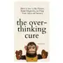 THE OVERTHINKING CURE: HOW TO STAY IN TH Sklep on-line