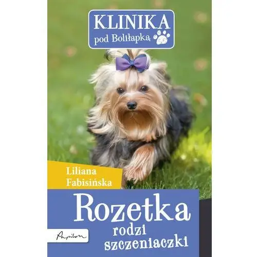 Klinika pod boliłapką. rozetka rodzi szczeniaczki Liliana fabisińska