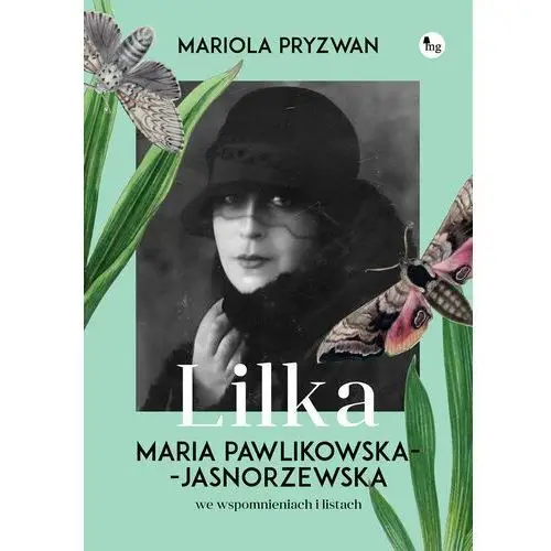 Lilka. Maria Pawlikowska- Jasnorzewska we wspomnieniach i listach