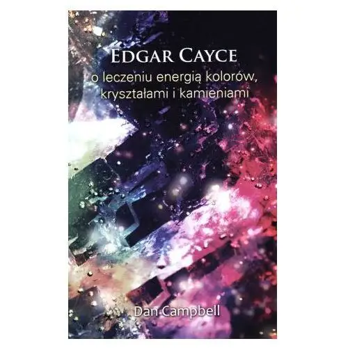 Limbus Edgar cayce o leczeniu energią kolorów... - dan campbell, edgar cayce