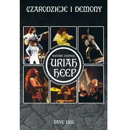 Ling dave Czarodzieje i demony historia zespołu uriah heep