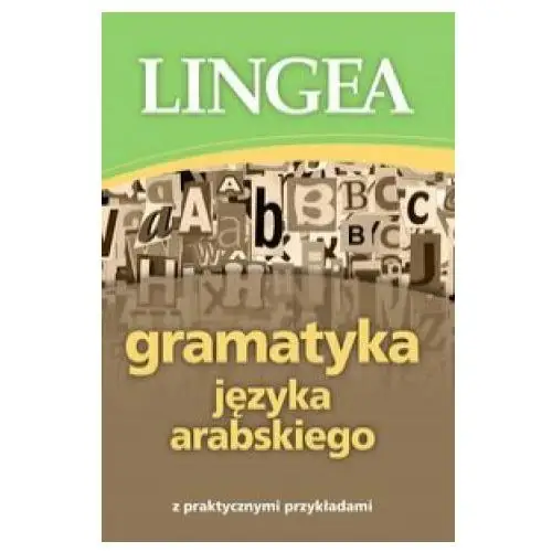 Lingea Gramatyka języka arabskiego z praktycznymi przykładami