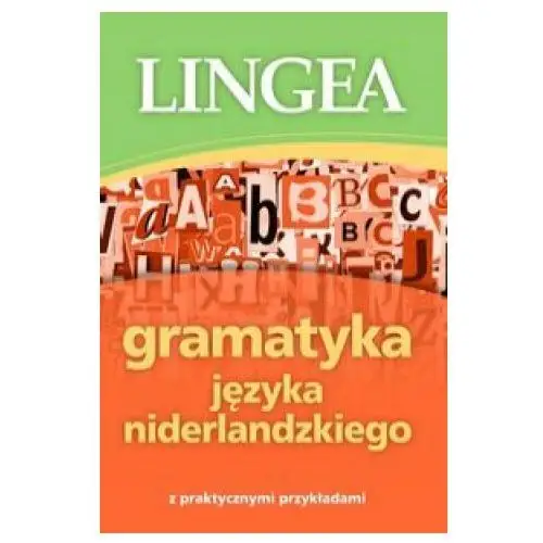 Lingea Gramatyka języka niderlandzkiego z praktycznymi przykładami