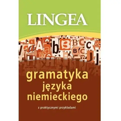 Lingea Gramatyka języka niemieckiego z praktycznymi przykładami