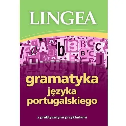 Gramatyka języka portugalskiego z praktycznymi przykładami wyd. 2 Lingea