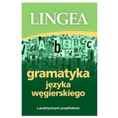 Lingea Gramatyka języka węgierskiego z praktycznymi przykładami