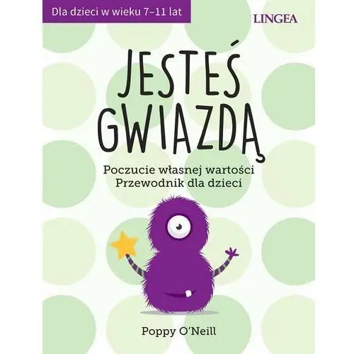 Jesteś gwiazdą. poczucie własnej wartości. przewodnik dla dzieci wyd. 2 Lingea