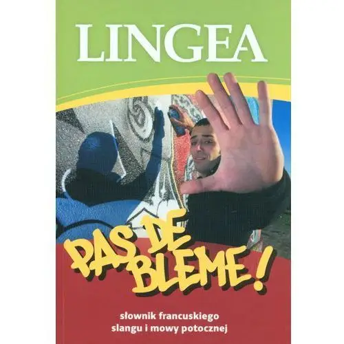 Lingea Pas de bleme! słownik francuskiego slangu mowy potocznej