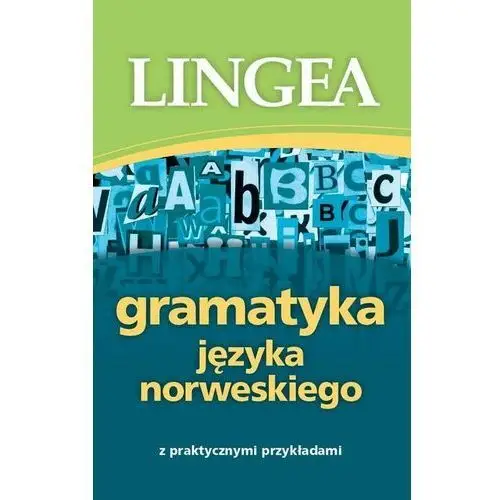 Gramatyka języka norweskiego z praktycznymi przykładami Lingea sp. z o.o