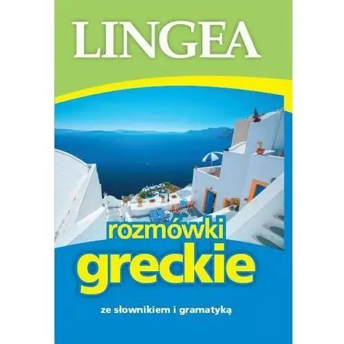 Rozmówki greckie ze słownikiem i gramatyką Lingea sp. z o.o