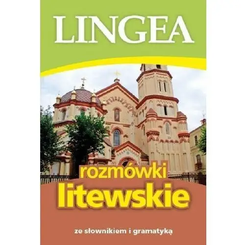 Rozmówki litewskie ze słownikiem i gramatyką Lingea sp. z o.o
